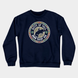 Kitty Up Yall - Navajo - Barn Shirt USA Crewneck Sweatshirt